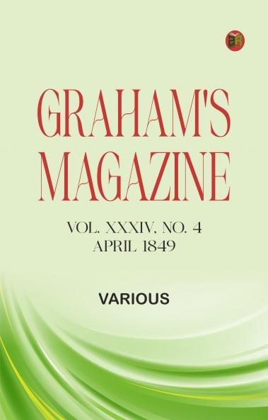 Graham's Magazine Vol. XXXIV No. 4 April 1849