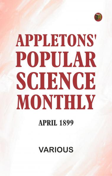 Appletons' Popular Science Monthly April 1899