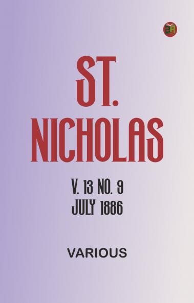 St. Nicholas v. 13 No. 9 July 1886