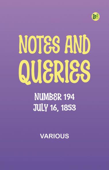 Notes and Queries Number 194 July 16 1853