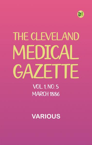 The Cleveland Medical Gazette Vol. 1 No. 5 March 1886