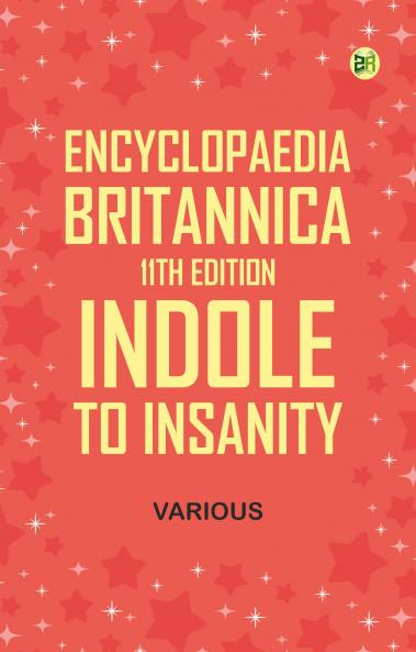 Encyclopaedia Britannica 11th Edition Indole to Insanity