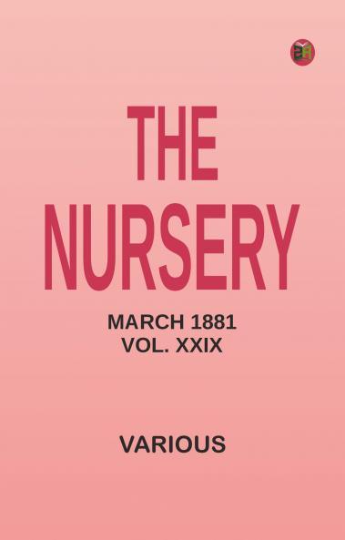 The Nursery March 1881 Vol. XXIX