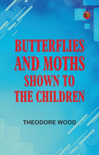 Butterflies and Moths Shown to the Children