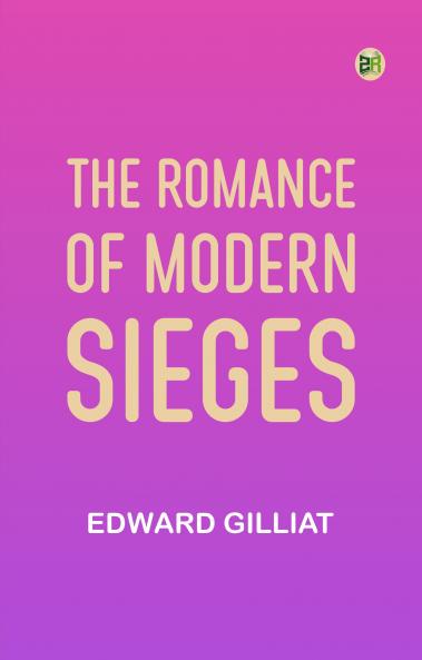 The Romance of Modern Sieges