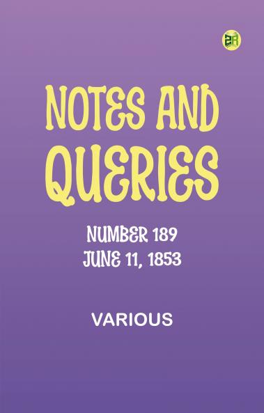 Notes and Queries Number 189 June 11 1853