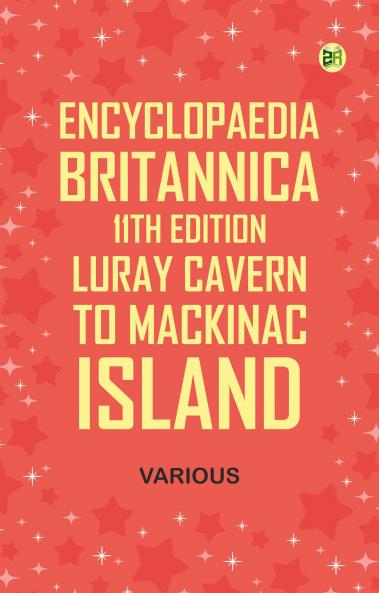 Encyclopaedia Britannica 11th Edition Luray Cavern to Mackinac Island