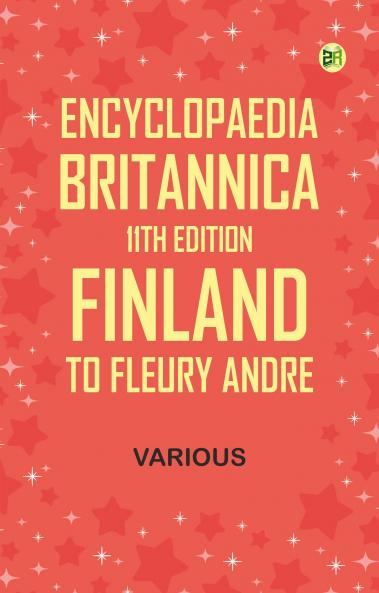 Encyclopaedia Britannica 11th Edition Finland to Fleury Andre