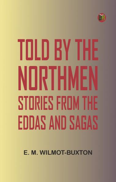 Told by the Northmen: Stories from the Eddas and Sagas