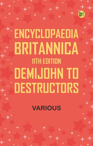 Encyclopaedia Britannica 11th Edition Demijohn to Destructors