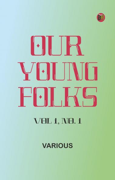 Our Young Folks Vol 1 No. 1