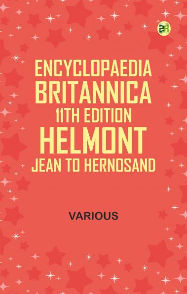 Encyclopaedia Britannica 11th Edition Helmont Jean to Hernosand