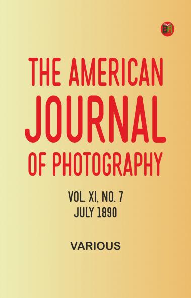 The American Journal of Photography Vol. XI No. 7 July 1890