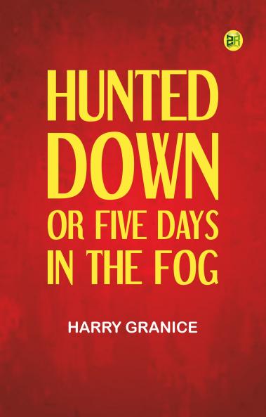 Hunted Down; or Five Days in the Fog