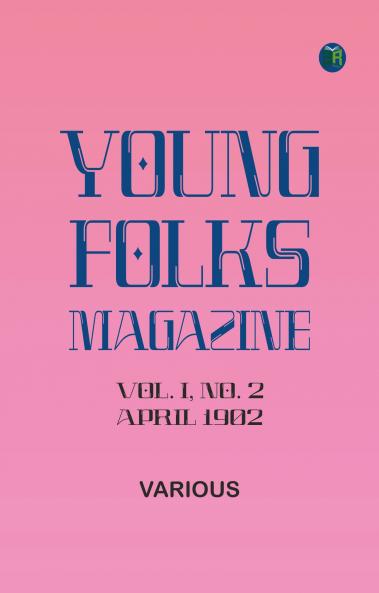 Young Folks Magazine Vol. I No. 2 April 1902