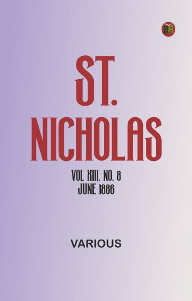 St. Nicholas Vol XIII. No. 8 June 1886