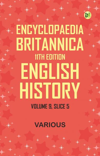 Encyclopaedia Britannica 11th Edition English History Volume 9 Slice 5