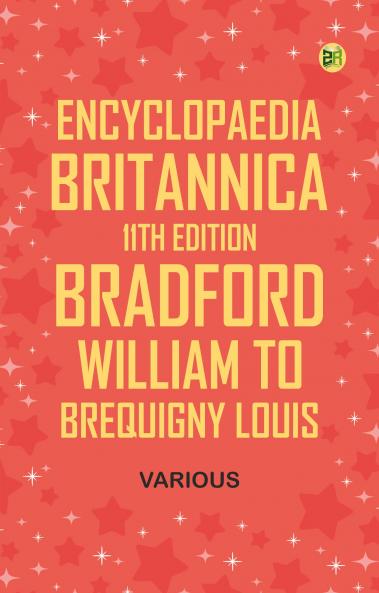 Encyclopaedia Britannica 11th Edition Bradford William to Brequigny Louis