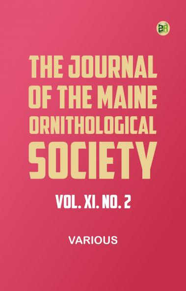 The Journal of the Maine Ornithological Society Vol. XI. No. 2