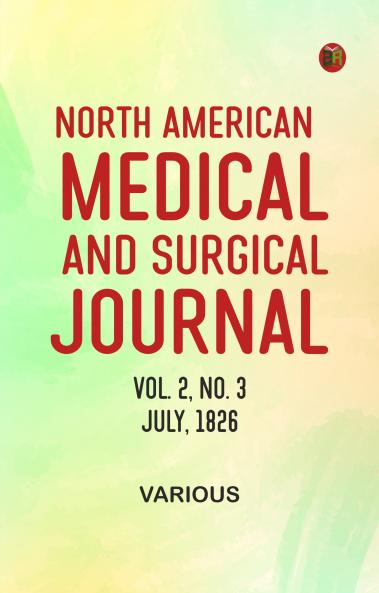 North American Medical and Surgical Journal Vol. 2 No. 3 July 1826