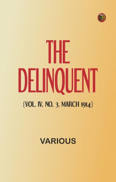 The Delinquent (Vol. IV No. 3 March 1914)