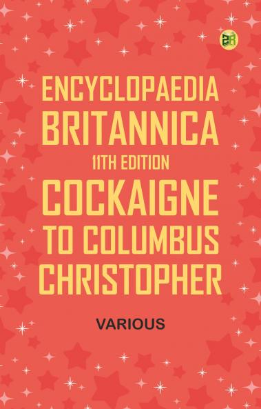 Encyclopaedia Britannica 11th Edition Cockaigne to Columbus Christopher