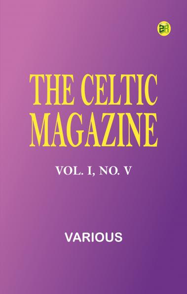 The Celtic Magazine Vol. I No. V