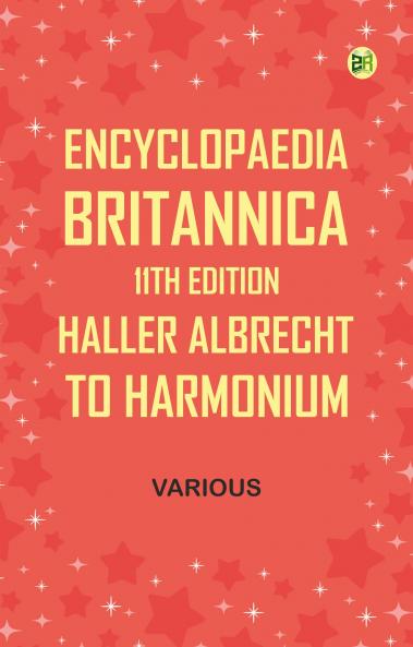 Encyclopaedia Britannica 11th Edition Haller Albrecht to Harmonium