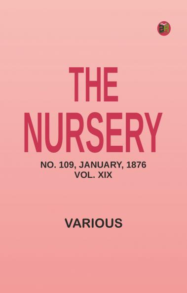 The Nursery No. 109 January 1876 Vol. XIX