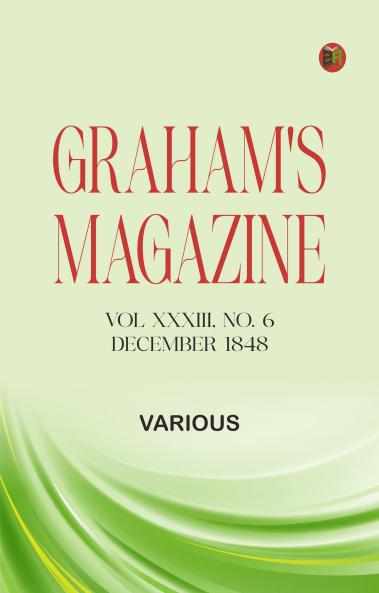 Graham's Magazine Vol XXXIII No. 6 December 1848