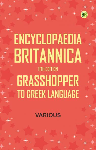 Encyclopaedia Britannica 11th Edition Grasshopper to Greek Language