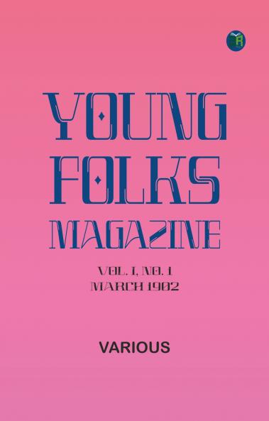 Young Folks Magazine Vol. I No. 1 March 1902