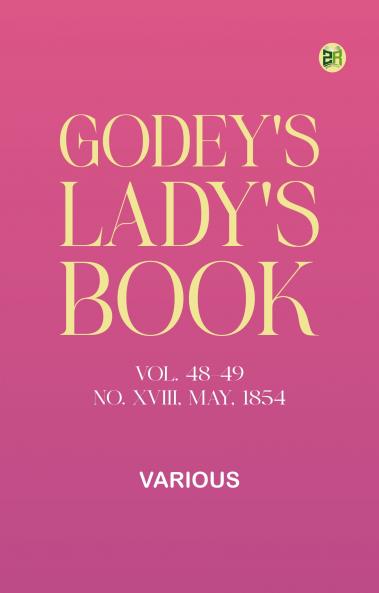 Godey's Lady's Book Vol. 48-49 No. XVIII May 1854