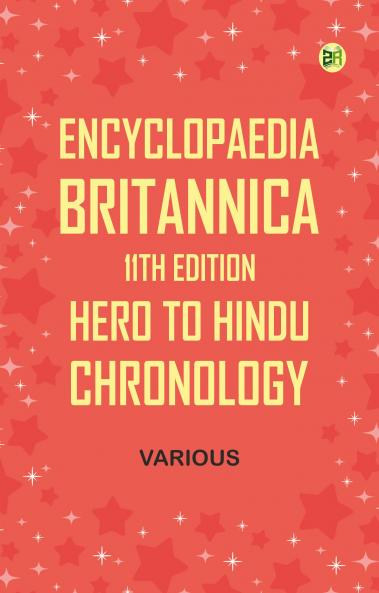 Encyclopaedia Britannica 11th Edition Hero to Hindu Chronology