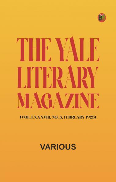 The Yale Literary Magazine (Vol. LXXXVIII No. 5 February 1923)