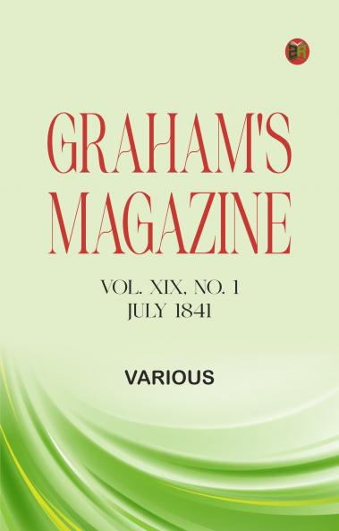 Graham's Magazine Vol. XIX No. 1 July 1841