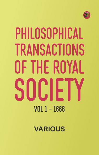 Philosophical Transactions of the Royal Society - Vol 1 - 1666