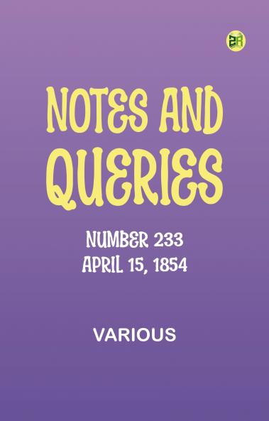 Notes and Queries Number 233 April 15 1854