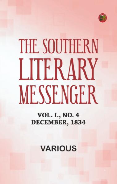 The Southern Literary Messenger Vol. I. No. 4 December 1834
