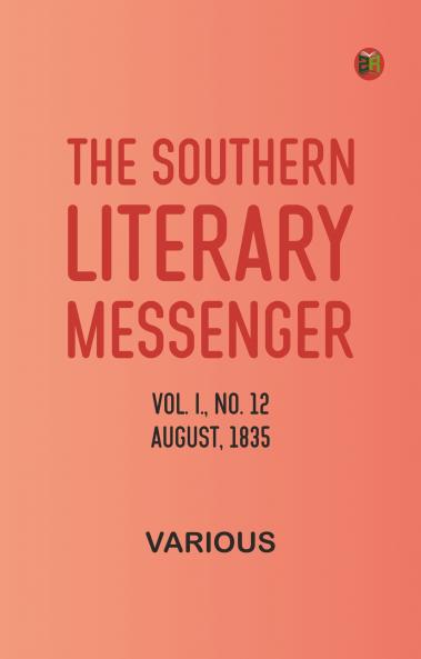 The Southern Literary Messenger Vol. I. No. 12 August 1835