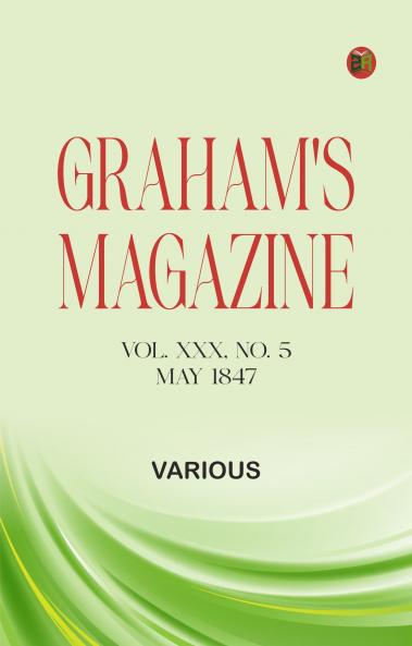 Graham's Magazine Vol. XXX No. 5 May 1847