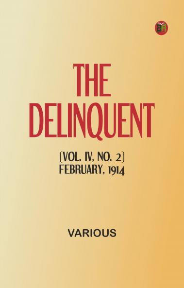 The Delinquent (Vol. IV No. 2) February 1914