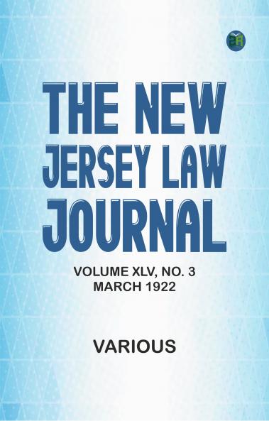 The New Jersey Law Journal Volume XLV No. 3 March 1922