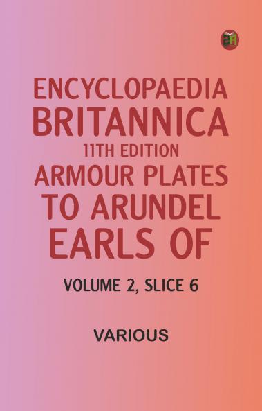 Encyclopaedia Britannica 11th Edition Armour Plates to Arundel Earls of Volume 2 Slice 6