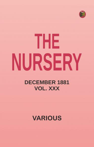The Nursery December 1881 Vol. XXX