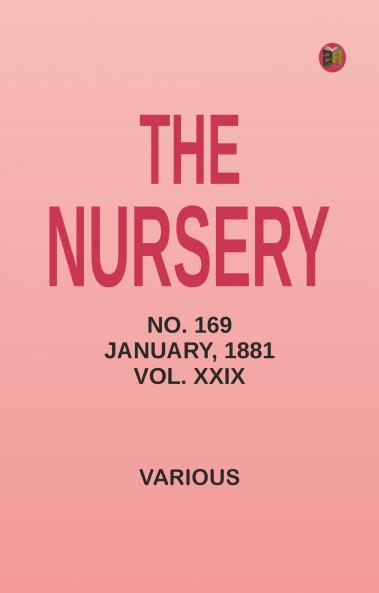 The Nursery No. 169 January 1881 Vol. XXIX