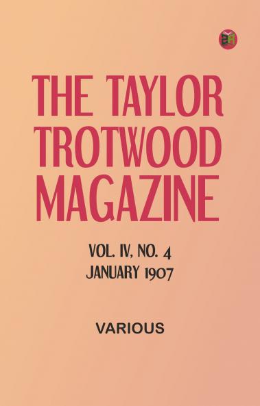The Taylor-Trotwood Magazine Vol. IV No. 4 January 1907