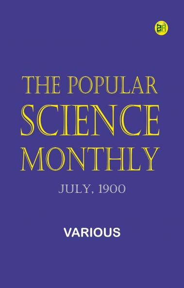 The Popular Science Monthly July 1900