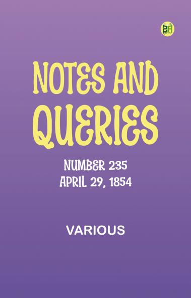Notes and Queries Number 235 April 29 1854
