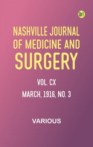 Nashville Journal of Medicine and Surgery Vol. CX. March 1916. No. 3
